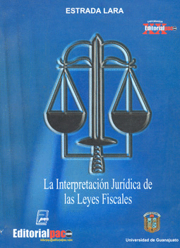 LA INTERPRETACION JURIDICA DE LAS LEYES FISCALES