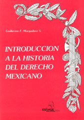 INTRODUCCION A LA HISTORIA DEL DERECHO MEXICANO