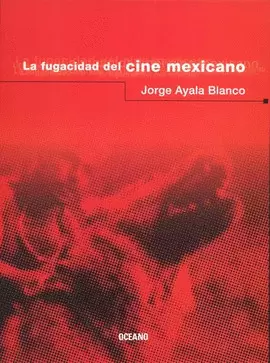 FUGACIDAD DEL CINE MEXICANO, LA