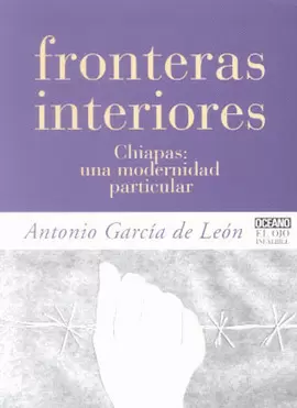 FRONTERAS INTERIORES CHIAPAS UNA MODERNIDAD PARTICULAR