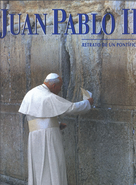 JUAN PABLO II RETRATO DE UN PONTIFICE