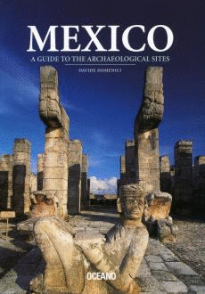 MEXICO  A GUIDE TO THE ARCHAEOLOGICAL SITES  NUEVA EDICION