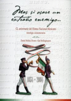 MAS SI OSARE UN EXTRAÑO ENEMIGO... CL ANIVERSARIO DEL HIMNO NACIONAL MEXICANO