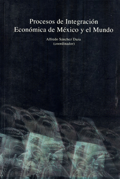 PROCESOS DE INTEGRACIÓN ECONÓMICA DE MÉXICO Y EL MUNDO