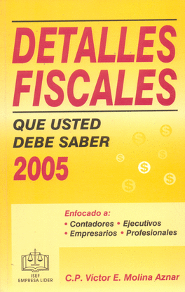 DETALLES FISCALES QUE USTED DEBE SABER 2005
