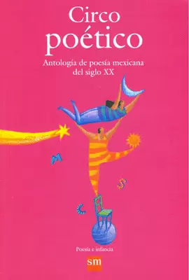 CIRCO POETICO ANTOLOGIA DE POESIA MEXICANA DEL SIGLO 20