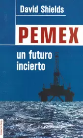 PEMEX UN FUTURO INCIERTO
