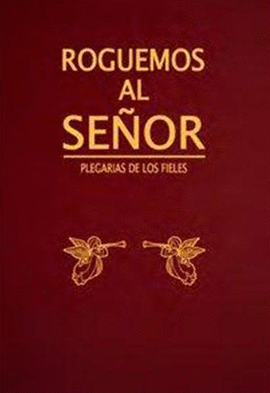 ROGUEMOS AL SEÑOR PLEGARIAS DE LOS FIELES