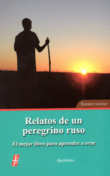 RELATOS DE UN PEREGRINO RUSO EL MEJOR LIBRO PARA APRENDER A ORAR