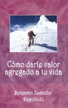 CÓMO DARLE VALOR AGREGADO A TU VIDA