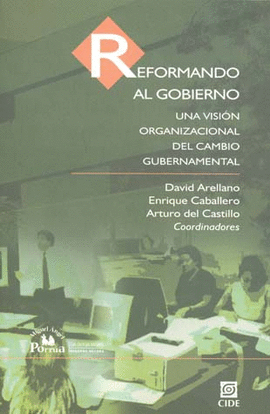 REFORMANDO AL GOBIERNO UNA VISION ORGANIZACIONAL DEL CAMBIO