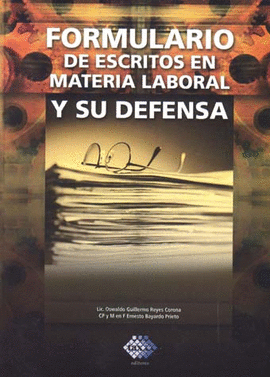 FORMULARIO DE ESCRITOS EN MATERIA LABORAL Y SU DEFENSA