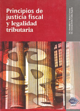 PRINCIPIOS DE JUSTICIA FISCAL Y LEGALIDAD TRIBUTARIA