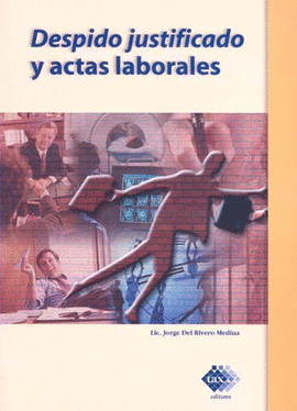DESPIDO JUSTIFICADO Y ACTAS LABORALES