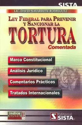 LEY FEDERAL PARA PREVENIR Y SANCIONAR LA TORURA (COMENTADA)