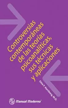 CONTROVERSIAS CONTEMPORANEAS DE LAS TEORIAS PSICOANALITICAS, SUS TECNICAS Y SUS APLICACIONES