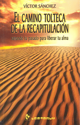 CAMINO TOLTECA DE LA RECAPITULACION, EL