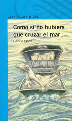 COMO SI NO HUBIERA QUE CRUZAR EL MAR
