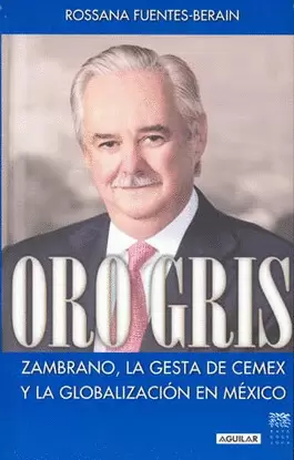 ORO GRIS ZAMBRANO LA GESTA DE CEMEX