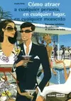 COMO ATRAER A CUALQUIER PERSONA, EN CUALQUIER LUGAR, EN CUALQUIER MOMENTO  NUEVA EDICION
