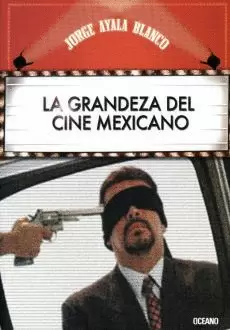 GRANDEZA DEL CINE MEXICANO, LA