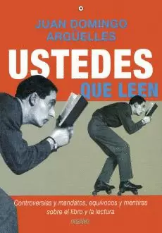 USTEDES QUE LEEN. CONTROVERSIAS Y MANDATOS SOBRE EL LIBRO Y LA LECTURA