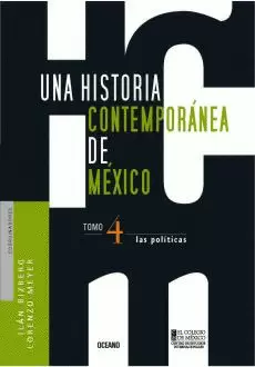 UNA HISTORIA CONTEMPORANEA DE MEXICO. LAS POLITICAS  TOMO 4