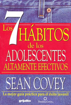 7 HÁBITOS DE LOS ADOLESCENTES ALTAMENTE EFECTIVOS, LOS