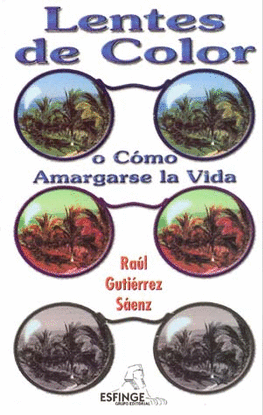 LENTES DE COLOR O COMO AMARGARSE LA VIDA