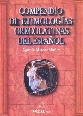 COMPENDIO DE ETIMOLOGIAS GRECOLATINAS DEL ESPAÑOL