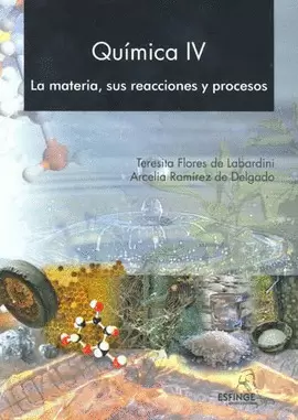 QUIMICA IV (LA MATERIA SUS REACCIONES Y PROCESOS)