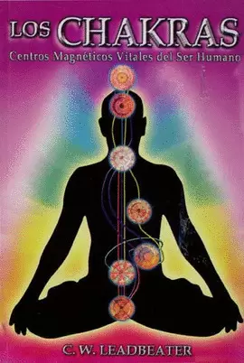 LOS CHAKRAS. CENTROS VITALES DEL SER HUMANO