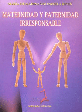 MATERNIDAD Y PATERNIDAD IRRESPONSABLE