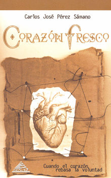 CORAZON FRESCO CUANDO EL CORAZON REBASA LA VOLUNTAD