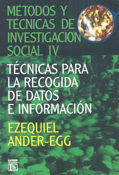 MÉTODOS Y TÉCNICAS DE INVESTIGACIÓN SOCIAL 4 TÉCNICAS PARA LA RECOGIDA DE DATOS E INFORMACIÓN