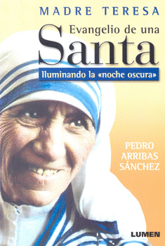 MADRE TERESA EVANGELIO DE UNA SANTA ILUMINANDO LA NOCHE OSCURA