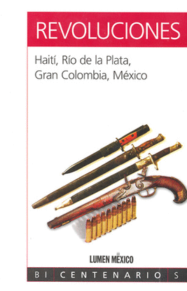 REVOLUCIONES HAITI RIO DE LA PLATA GRAN COLOMBIA MEXICO