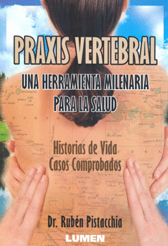 PRAXIS VERTEBRAL UNA HERRAMIENTA MILENARIA PARA LA SALUD