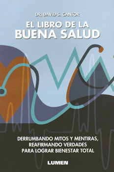 EL LIBRO DE LA BUENA SALUD DERRUMBANDO MITOS Y MENTIRAS REAFIRMANDO VERDADES PARA LOGRAR BIENESTAR T