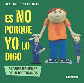 ES NO PORQUE YO LO DIGO PADRES REHENES DE HIJOS TIRANOS