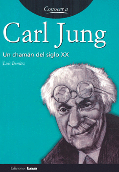 CONOCER A CARL JUNG UN CHAMAN DEL SIGLO 20