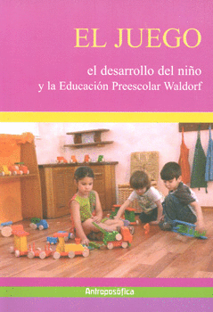EL JUEGO EL DESARROLLO DEL NIÑO Y LA EDUCACIÓN PREESCOLAR  WALDORF
