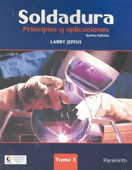 SOLDADURA. PRINCIPIOS Y APLICACIONES. TOMO III