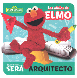 OFICIOS DE ELMO CUANDO CREZCA SERA ARQUITECTO, LOS