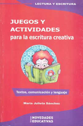 JUEGOS Y ACTIVIDADES PARA LA ESCRITURA CREATIVA