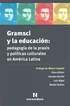 GRAMSCI Y LA EDUCACIÓN PEDAGOGÍA DE LA PRAXIS Y POLÍTICAS CULTURALES EN AMÉRICA LATINA