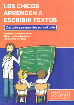 LOS CHICOS APRENDEN A ESCRIBIR TEXTOS. DESAFÍOS Y PROPUESTAS PARA EL AULA