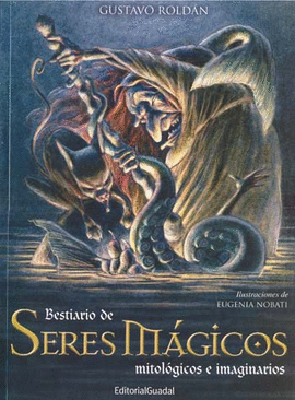 BESTIARIO DE SERES MAGICOS MITOLOGICOS E IMAGINARIOS