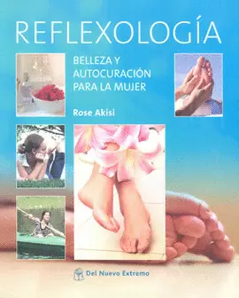 REFLEXOLOGÍA BELLEZA Y AUTOCURACIÓN PARA LA MUJER