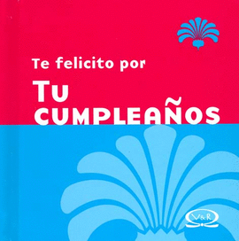 TE FELICITO POR TU CUMPLEAÑOS